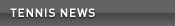 Tennis News